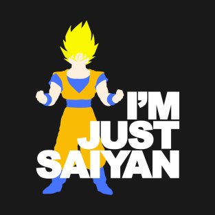 I'm Just Saiyan T-Shirt