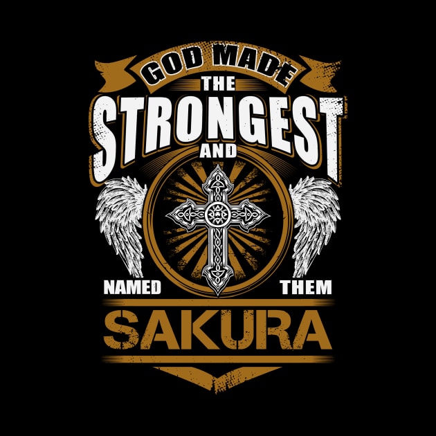 Sakura Name T Shirt - God Found Strongest And Named Them Sakura Gift Item by reelingduvet