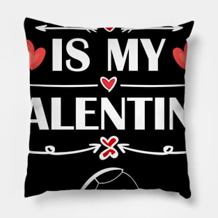 Fishing Is My Valentine T-Shirt Funny Humor Fans Pillow