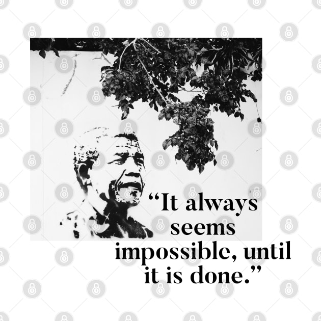 Nelson Mandela - Nothing's impossible by Raw Designs LDN