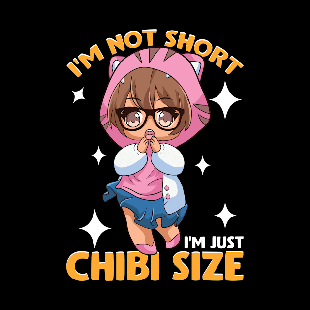 I'm Not Short I'm Just Chibi Size Cute Anime Girl by theperfectpresents