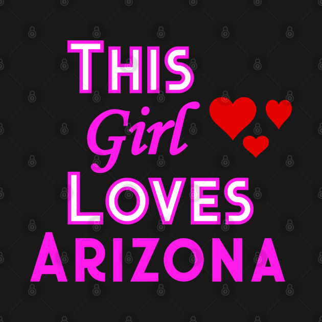 This Girl Loves Arizona by YouthfulGeezer