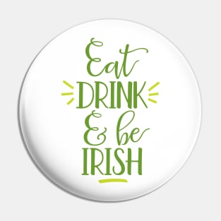 Eat Drink and Be Irish Pin