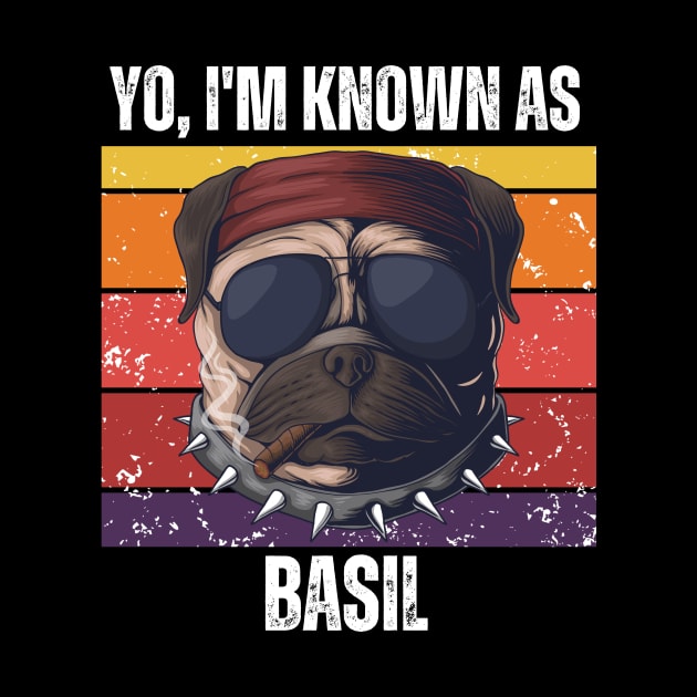 Yo! I'M Known as Basil(basil named Dog T-Shirt) by PawPrint Emporium
