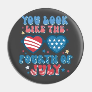 You Look Like 4th of July Pin