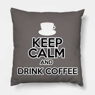 Keep Calm And Drink Coffee Pillow
