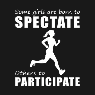 Embrace Your Spectator Side - Funny 'Some Girls Are Born to Spectate' Running Tee & Hoodie! T-Shirt