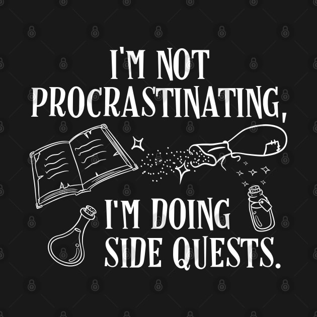 I'm not Procrastinating I'm Doing Side Quests by pixeptional