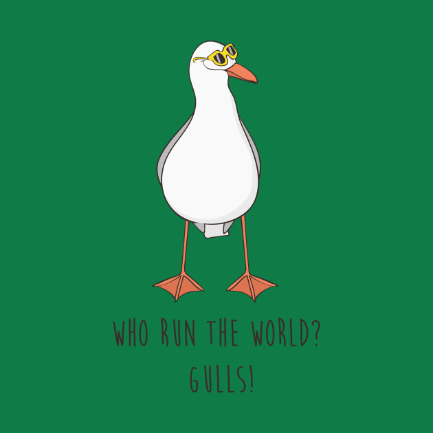 Who Run The World? Gulls Funny Seagull by Dreamy Panda Designs