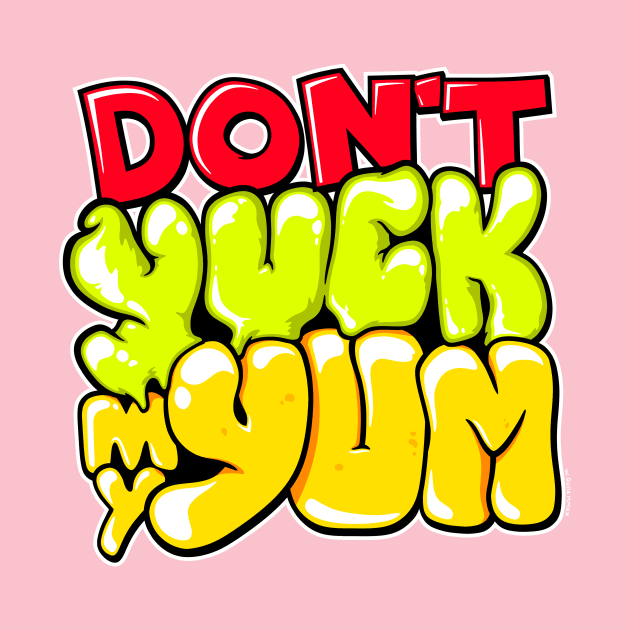 Don't Yuck My Yum by wloem