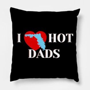 I Love Florida Hot Dads Pillow