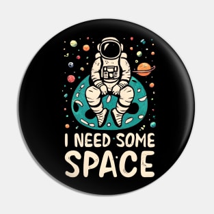 I need some space Pin