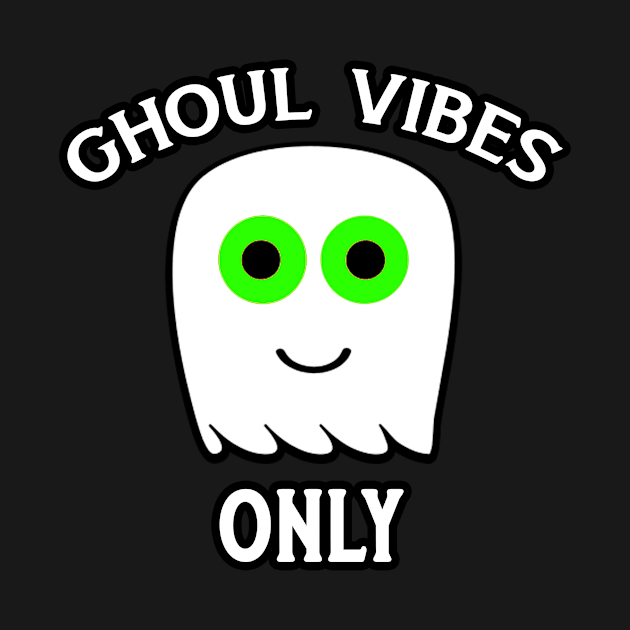 Ghoul Vibes Only with Cute Ghost by 4Craig