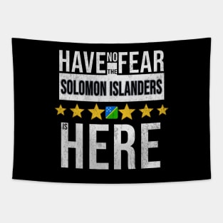 Have No Fear The Solomon Islanders Is Here - Gift for Solomon Islanders From Solomon Islands Tapestry