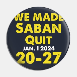 We Made Saban Quit Michigan Fan Pin