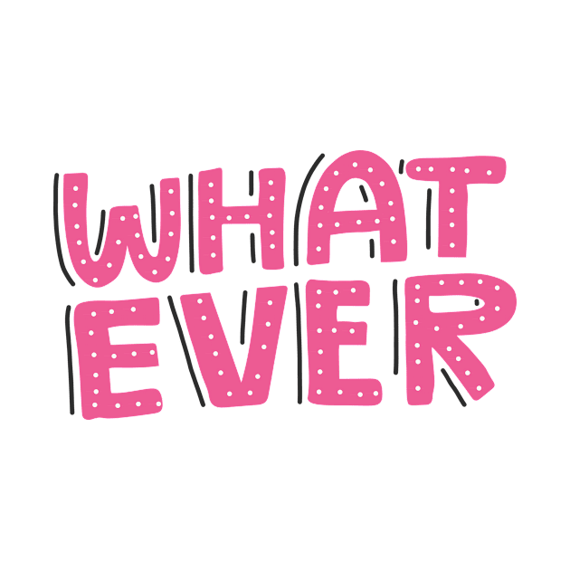 Whatever by Favete