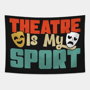 Theatre Is My Sport Theater Actress Drama Actor Gift graphic Tapestry