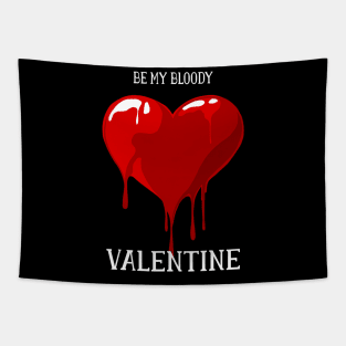 Be My Bloody Valentine Happy Valentine's Day 2020 Love Tapestry