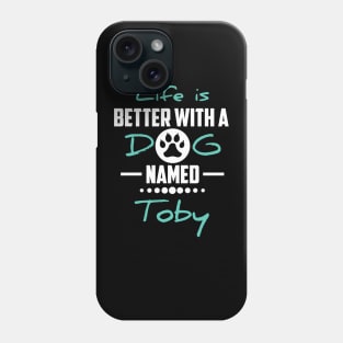 Life Is Better With A Dog Named Toby Phone Case