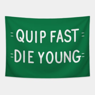 Quip Fast, Die Young Tapestry