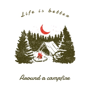 Life is better around the campfire T-Shirt