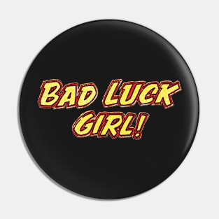 Bad Luck Girl Pin