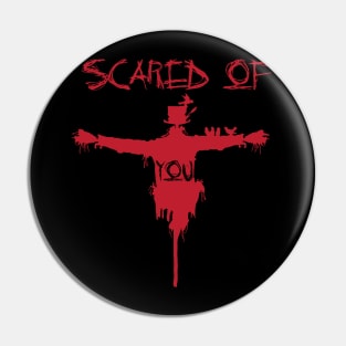 scared of you Pin