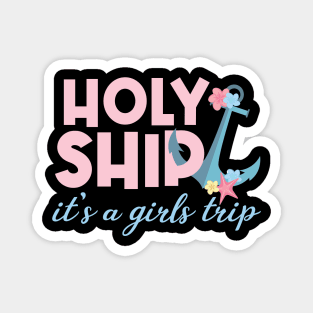 Holy Ship Its a Girls Trip Funny Cruise Vacation Nautical Magnet