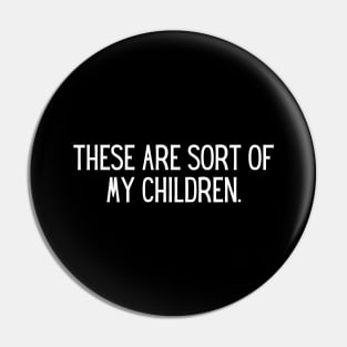 These are sort of my children. Pin