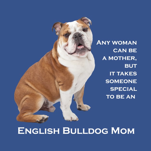 Bulldog Mom by You Had Me At Woof