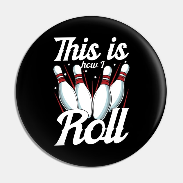 This Is How I Roll Funny Bowling Pun Pin by theperfectpresents