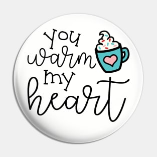 You Warm My Heart Hot Cocoa Valentines Day Cute Pin