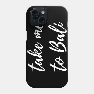 Take Me To Bali White Phone Case