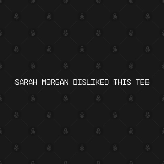 Sarah Morgan Disliked This Tee by Evarcha