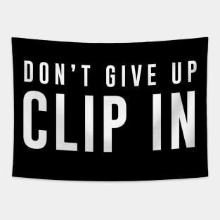 Dont give up Clip in Tapestry