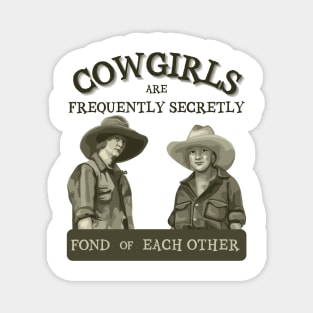 Cowgirls are Frequently Secretly Fond of Each Other Magnet