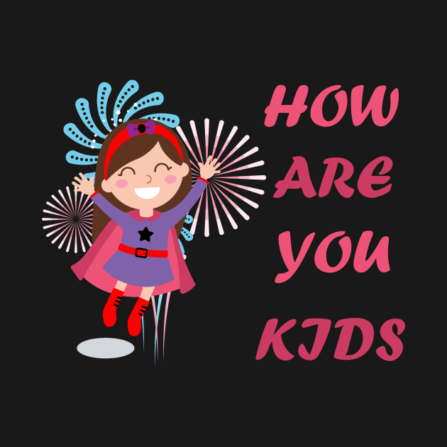 How are you kids by aodcart