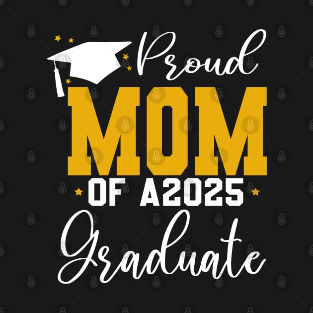 Senior Proud mom of a Class of 2025 Graduate by Uniqueify