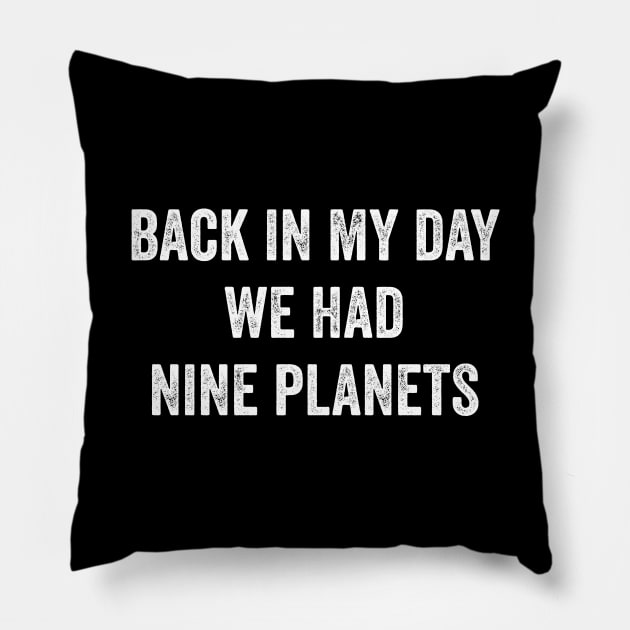 Back In My Day We Had Nine Planets Pillow by Lasso Print