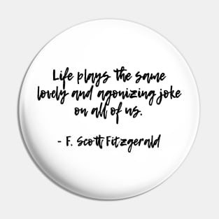 Life plays a joke - F Scott Fitzgerald quote Pin