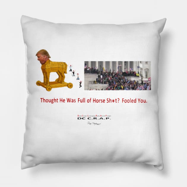 Thought He Was Full of Horse Sh*t?  Fooled You. Pillow by arTaylor