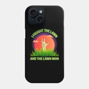 I Fought The Lawn And The Lawn Won Phone Case