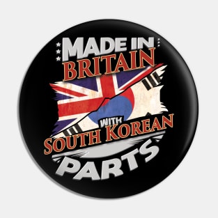 Made In Britain With South Korean Parts - Gift for South Korean From South Korea Pin