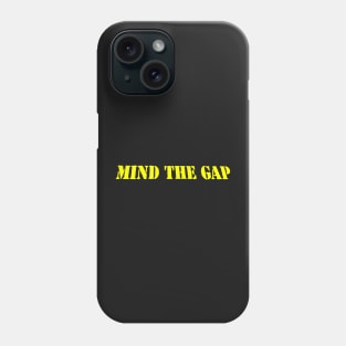 MIND THE GAP Phone Case