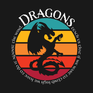 Dragons Teach Us that If We Want to Climb High We Have to Do It Against the Wind #2 T-Shirt