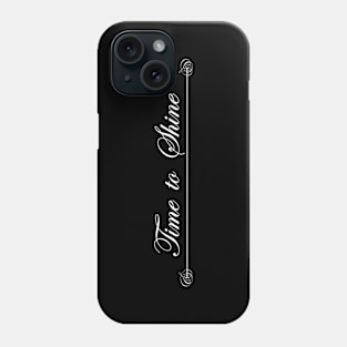 time to shine Phone Case