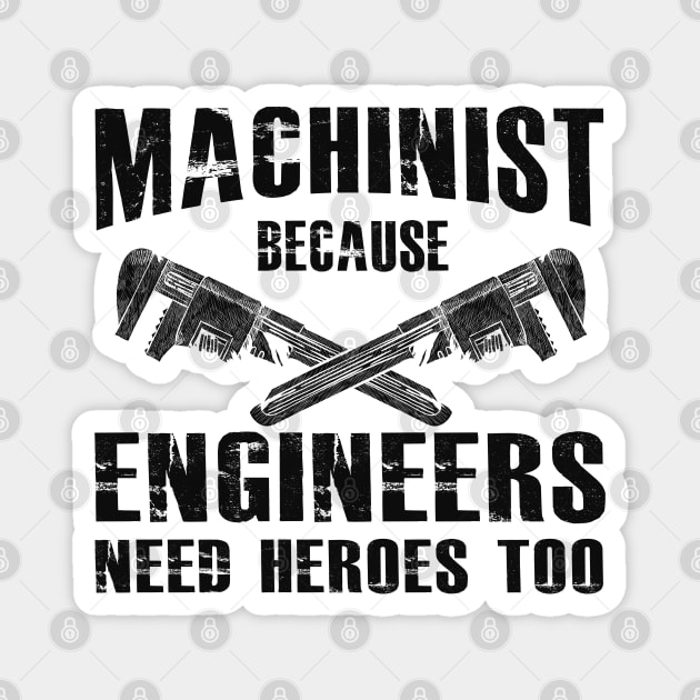 Machinist because engineers need heroes too Magnet by KC Happy Shop