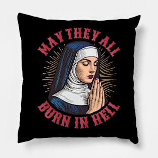 May They All Burn in Hell Pillow