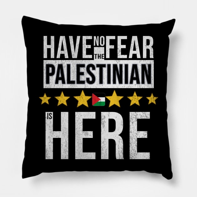 Have No Fear The Palestinian Is Here - Gift for Palestinian From Palestine Pillow by Country Flags