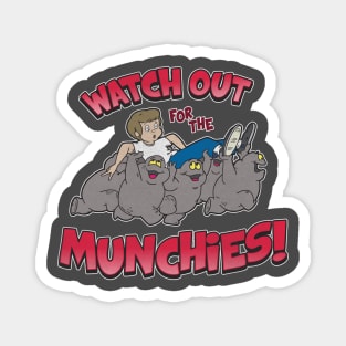 Watch Out for the Munchies Magnet